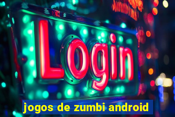 jogos de zumbi android